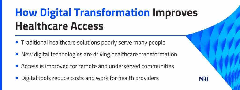How Digital Transformation Improves Healthcare AccessTraditional healthcare solutions poorly serve many peopleNew digital technologies are driving healthcare transformationAccess is improved for remote and underserved communitiesDigital tools reduce costs and work for health providers
